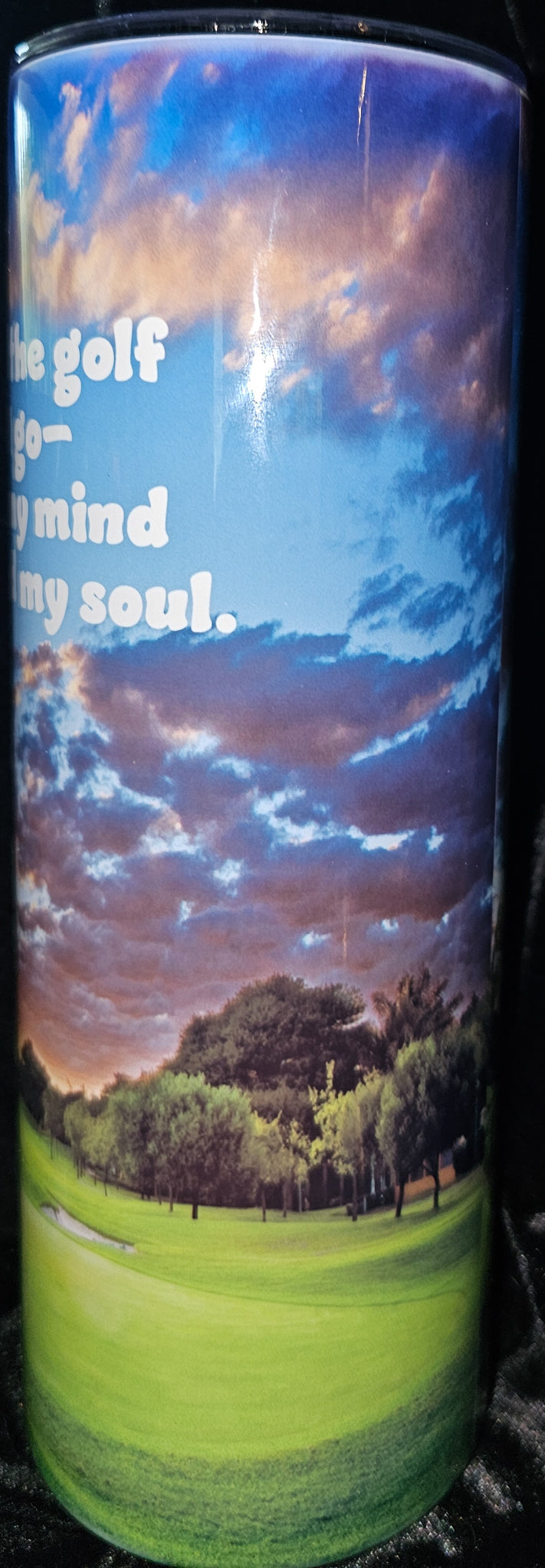 So Onto the Golf Course I Go- To Lose My Mind and Find My Soul 20oz Skinny Tumbler