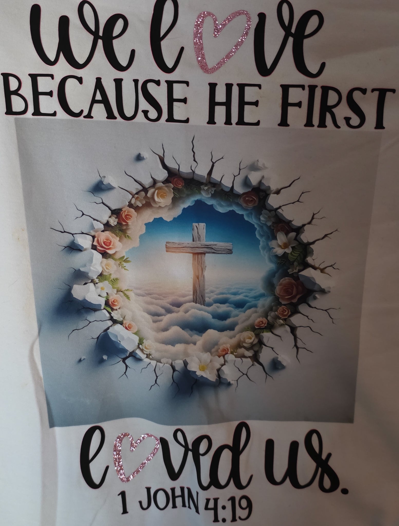 We Love Because He First Loved Us T-Shirt