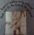 If You're Holding On By A Thread T-Shirt