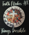 Faith Makes All Things Possible T-Shirt